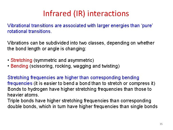 Infrared (IR) interactions Vibrational transitions are associated with larger energies than ‘pure’ rotational transitions.