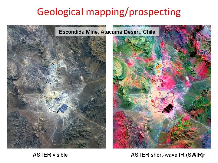 Geological mapping/prospecting Escondida Mine, Atacama Desert, Chile ASTER visible ASTER short-wave IR (SWIR)37 