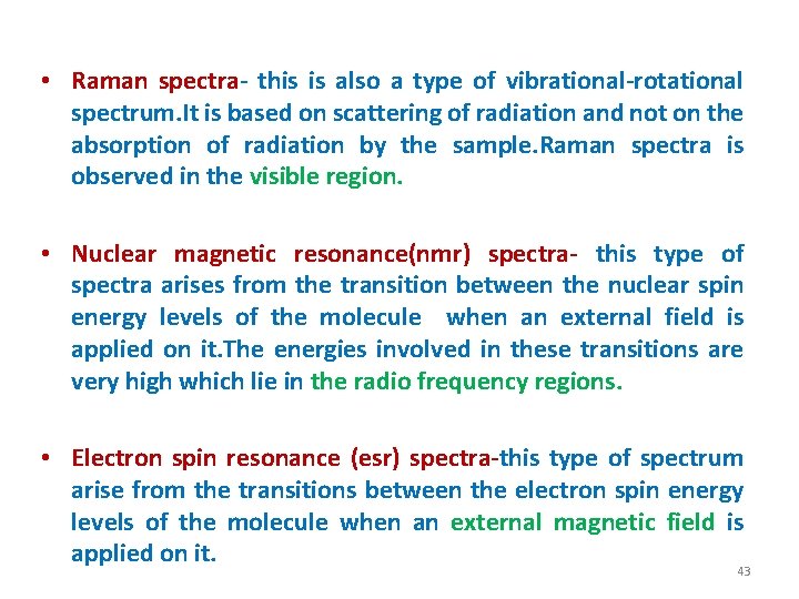  • Raman spectra this is also a type of vibrational rotational spectrum. It