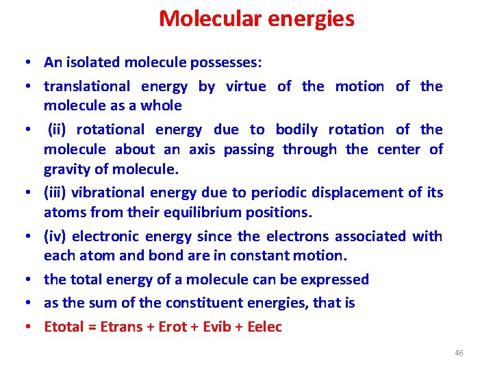 Molecular energies • An isolated molecule possesses: • translational energy by virtue of the
