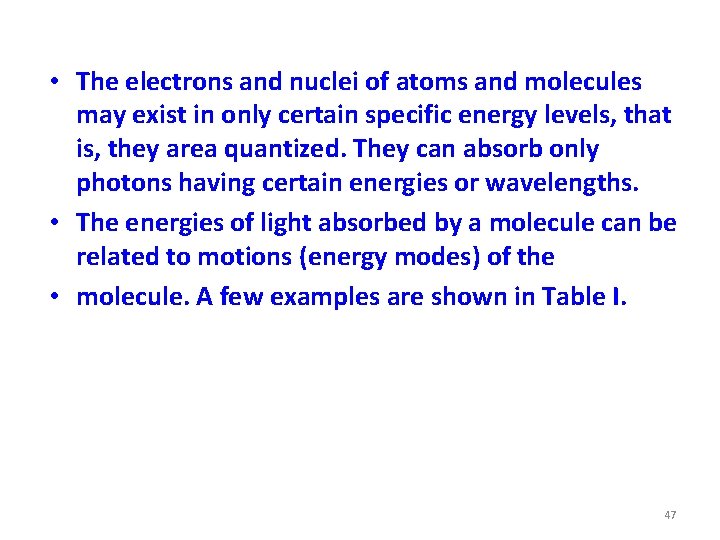  • The electrons and nuclei of atoms and molecules may exist in only