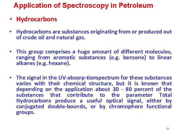 Application of Spectroscopy in Petroleum • Hydrocarbons are substances originating from or produced out