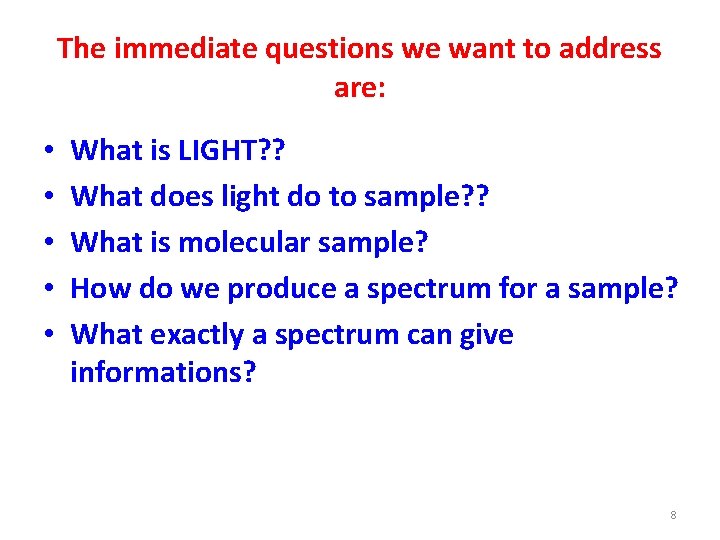 The immediate questions we want to address are: • • • What is LIGHT?