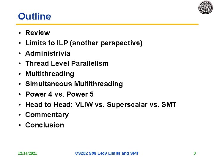 Outline • • • Review Limits to ILP (another perspective) Administrivia Thread Level Parallelism
