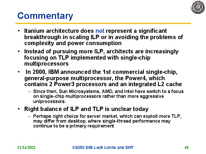 Commentary • Itanium architecture does not represent a significant breakthrough in scaling ILP or