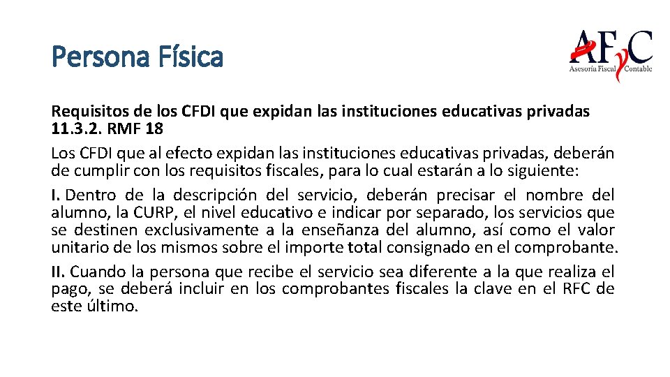 Persona Física Requisitos de los CFDI que expidan las instituciones educativas privadas 11. 3.