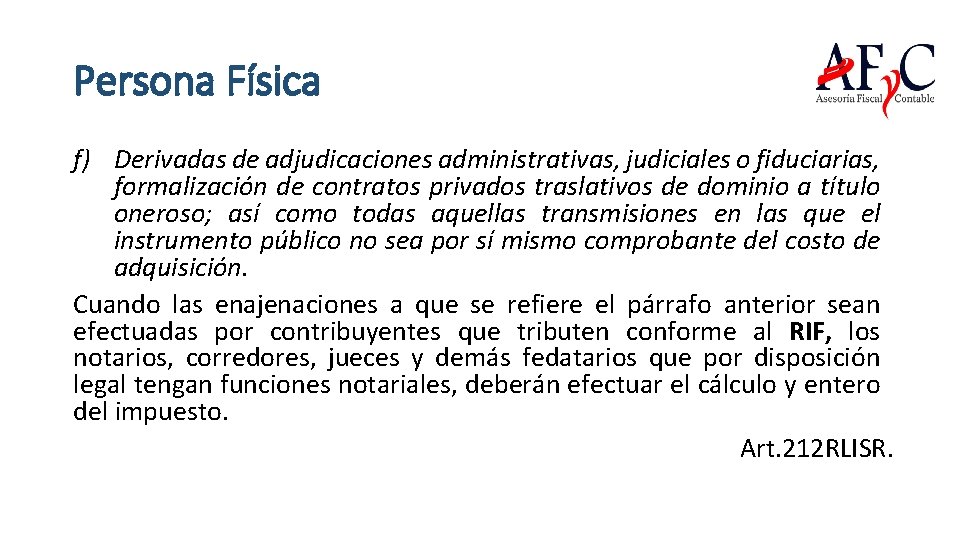 Persona Física f) Derivadas de adjudicaciones administrativas, judiciales o fiduciarias, formalización de contratos privados