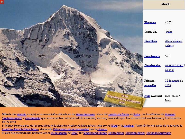 Mönch Elevación 4. 107 Ubicación Suiza Cordillera Alpes berneses (Alpes) Prominencia 570 Coordenadas 46°