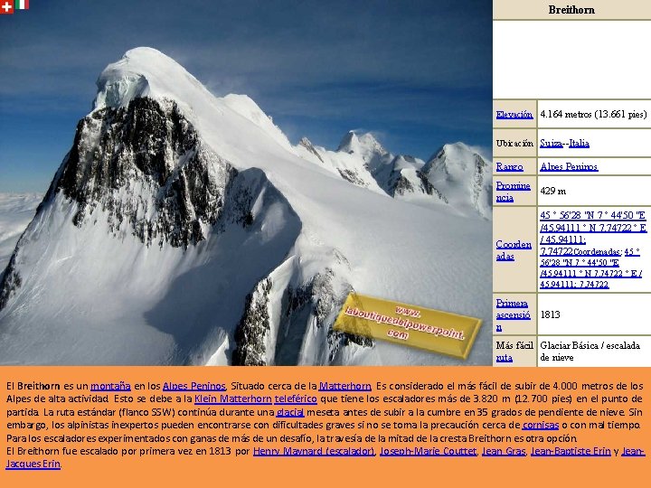 Breithorn Elevación 4. 164 metros (13. 661 pies) Ubicación Suiza--Italia Rango Alpes Peninos Promine