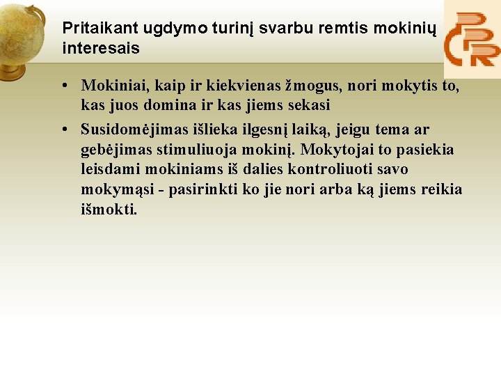 Pritaikant ugdymo turinį svarbu remtis mokinių interesais • Mokiniai, kaip ir kiekvienas žmogus, nori