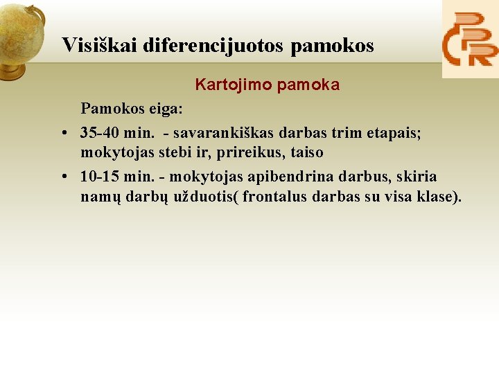 Visiškai diferencijuotos pamokos Kartojimo pamoka Pamokos eiga: • 35 -40 min. - savarankiškas darbas