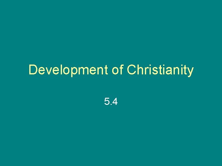 Development of Christianity 5. 4 