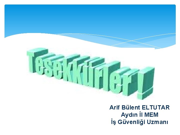 Arif Bülent ELTUTAR Aydın İl MEM İş Güvenliği Uzmanı 