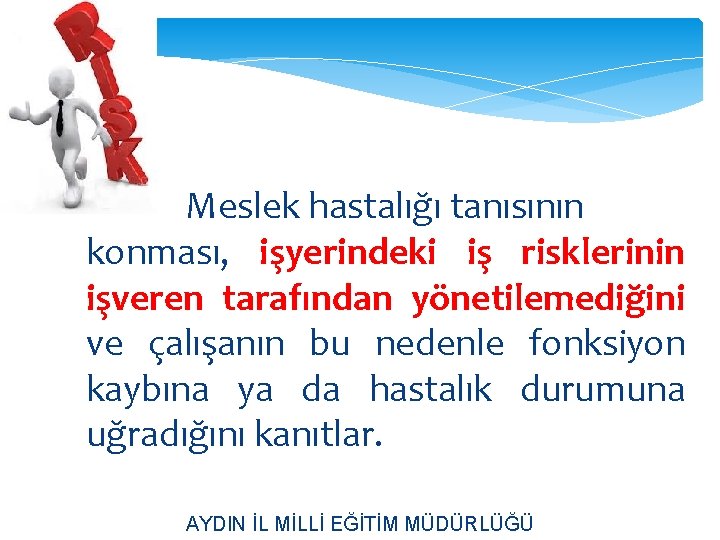 Meslek hastalığı tanısının konması, işyerindeki iş risklerinin işveren tarafından yönetilemediğini ve çalışanın bu nedenle