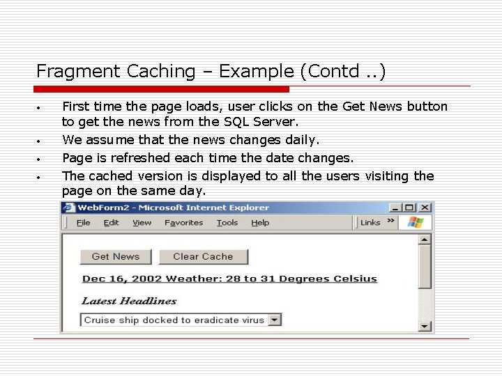 Fragment Caching – Example (Contd. . ) • • First time the page loads,