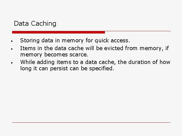 Data Caching • • • Storing data in memory for quick access. Items in