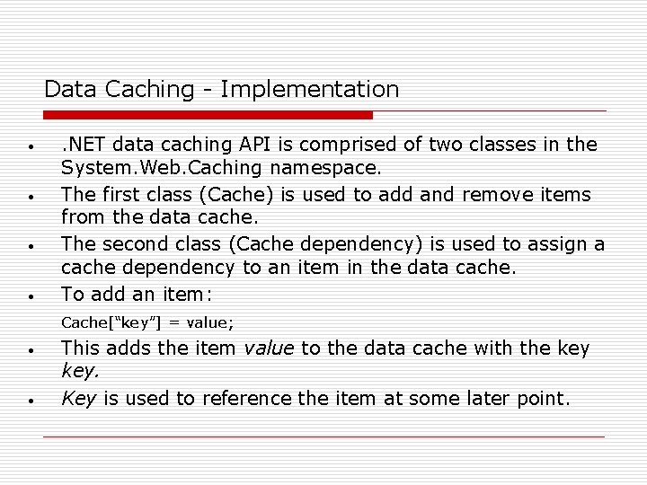 Data Caching - Implementation • • . NET data caching API is comprised of