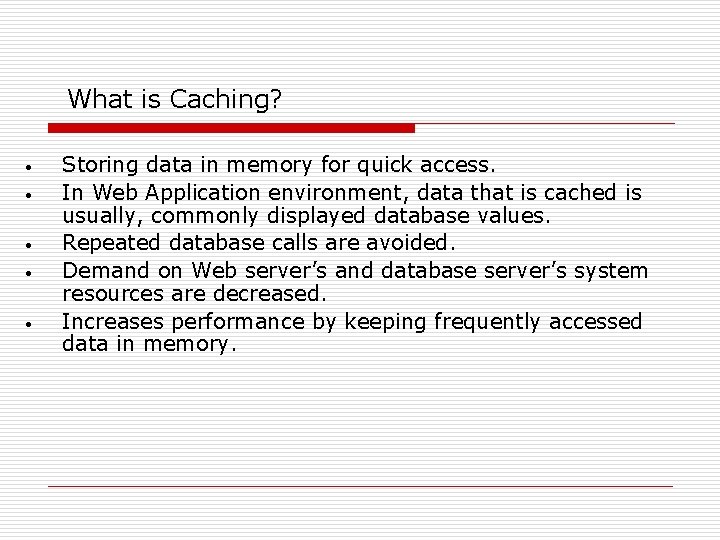 What is Caching? • • • Storing data in memory for quick access. In