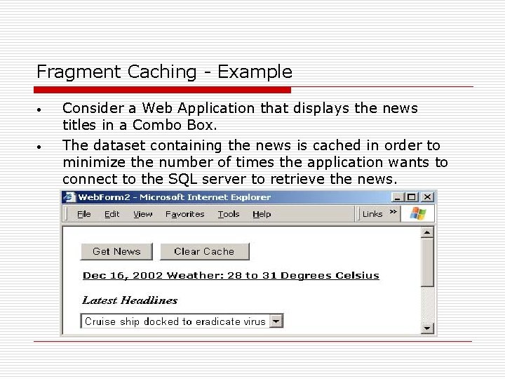 Fragment Caching - Example • • Consider a Web Application that displays the news