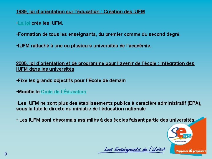 1989, loi d’orientation sur l’éducation : Création des IUFM • La loi crée les