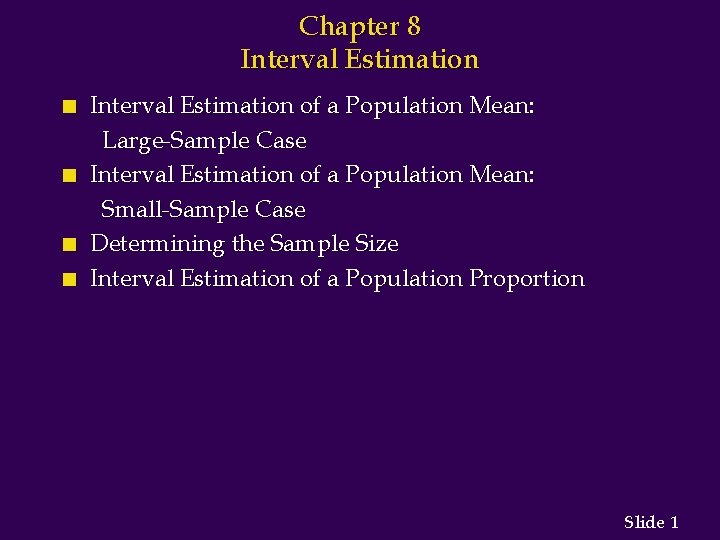 Chapter 8 Interval Estimation n n Interval Estimation of a Population Mean: Large-Sample Case