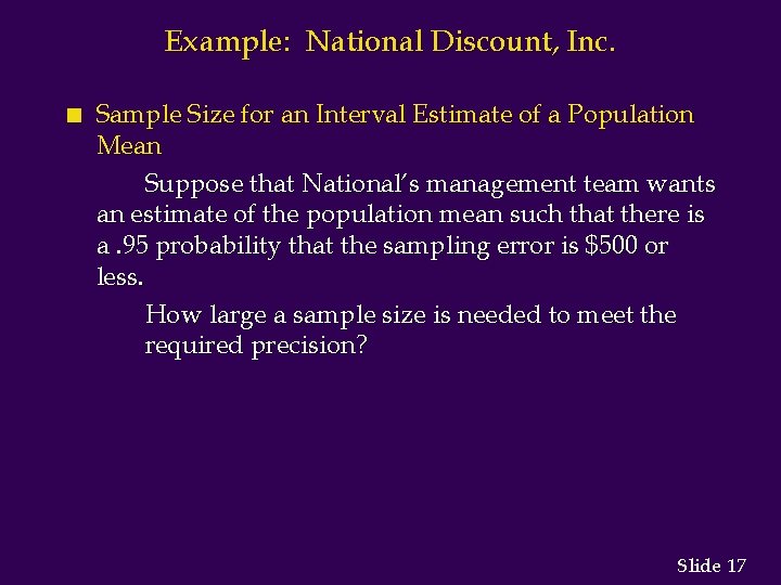 Example: National Discount, Inc. n Sample Size for an Interval Estimate of a Population