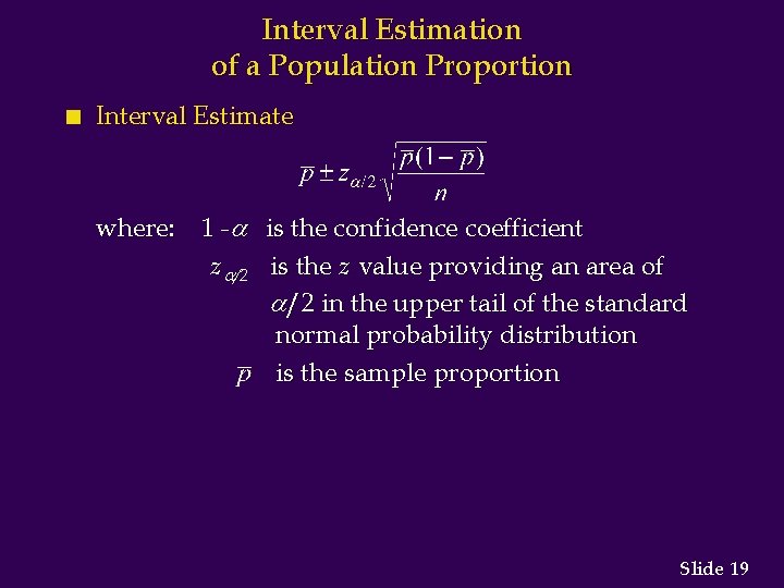 Interval Estimation of a Population Proportion n Interval Estimate where: 1 - is the