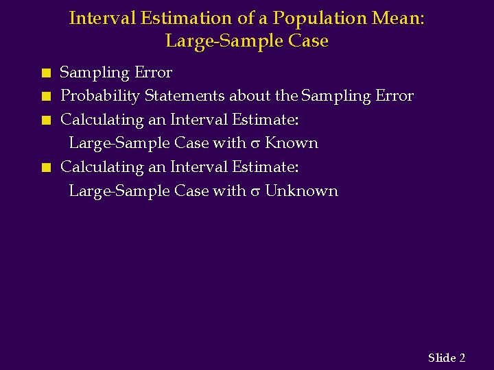Interval Estimation of a Population Mean: Large-Sample Case n n Sampling Error Probability Statements