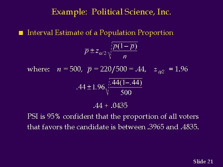 Example: Political Science, Inc. n Interval Estimate of a Population Proportion where: n =