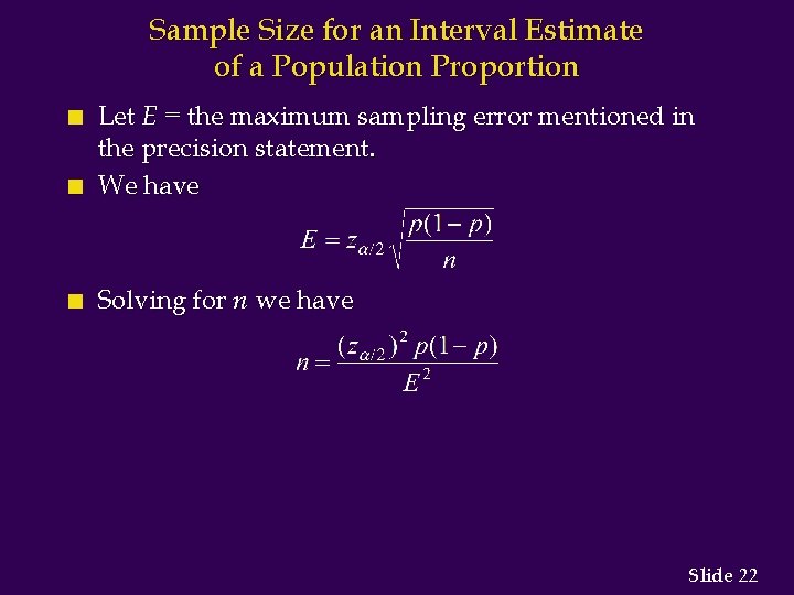 Sample Size for an Interval Estimate of a Population Proportion n Let E =