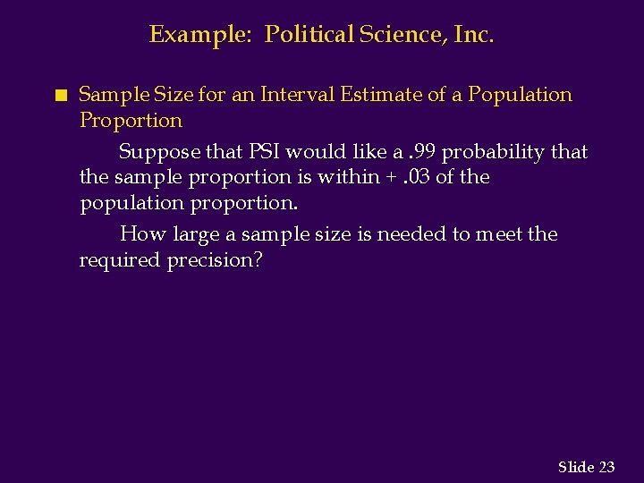 Example: Political Science, Inc. n Sample Size for an Interval Estimate of a Population