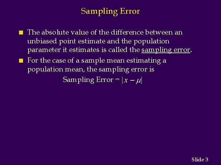 Sampling Error n n The absolute value of the difference between an unbiased point