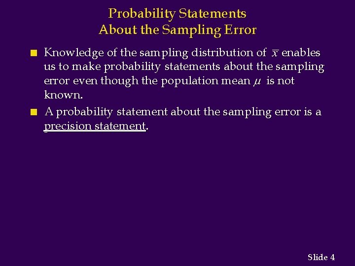 Probability Statements About the Sampling Error n n Knowledge of the sampling distribution of