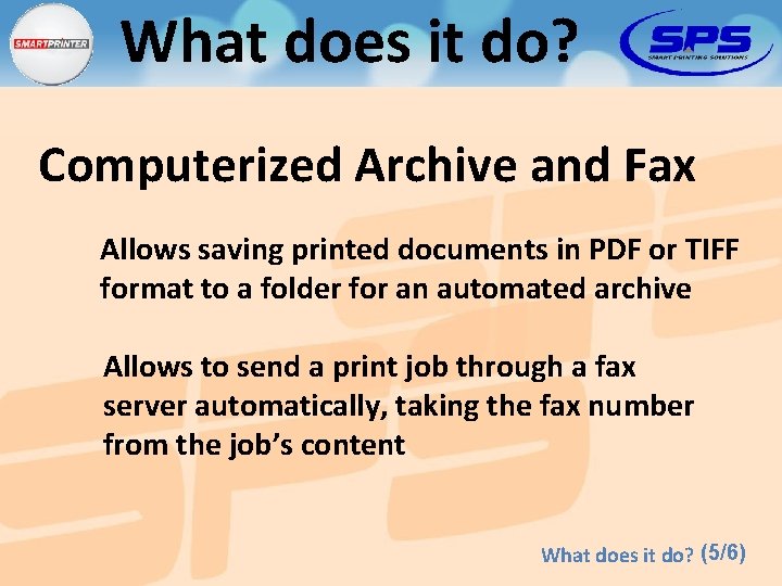 What does it do? Computerized Archive and Fax Allows saving printed documents in PDF