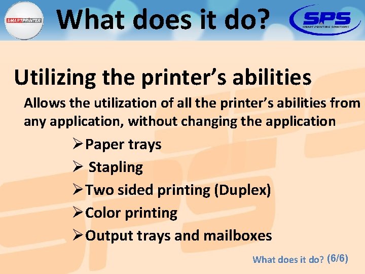 What does it do? Utilizing the printer’s abilities Allows the utilization of all the