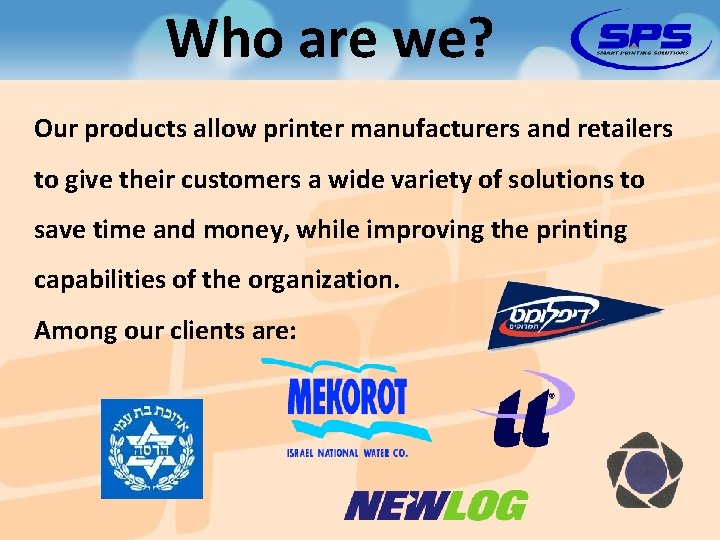 Who are we? Our products allow printer manufacturers and retailers to give their customers