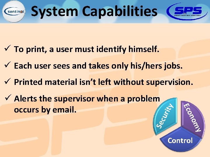 System Capabilities ü To print, a user must identify himself. ü Each user sees