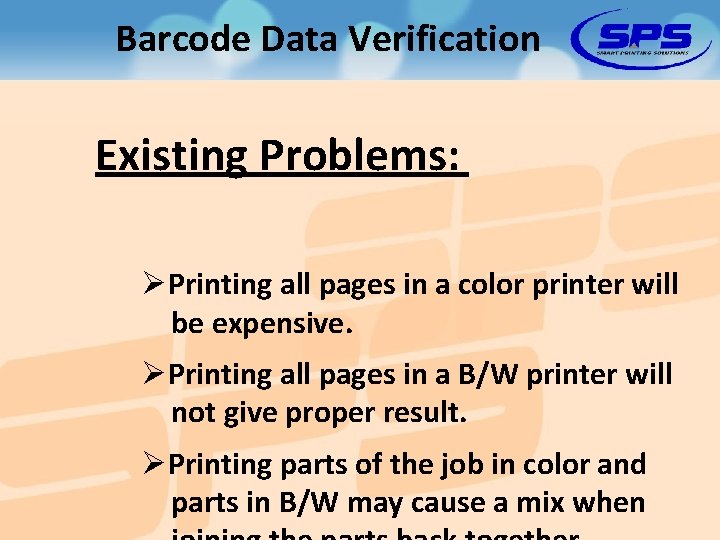 Barcode Data Verification Existing Problems: ØPrinting all pages in a color printer will be