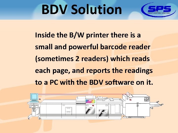 BDV Solution Inside the B/W printer there is a small and powerful barcode reader