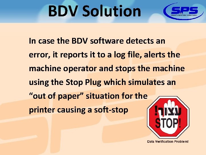 BDV Solution In case the BDV software detects an error, it reports it to