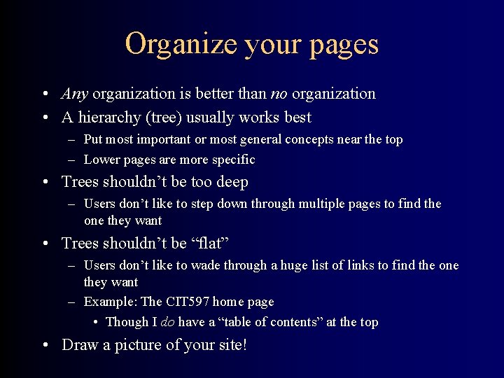 Organize your pages • Any organization is better than no organization • A hierarchy