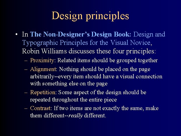 Design principles • In The Non-Designer’s Design Book: Design and Typographic Principles for the