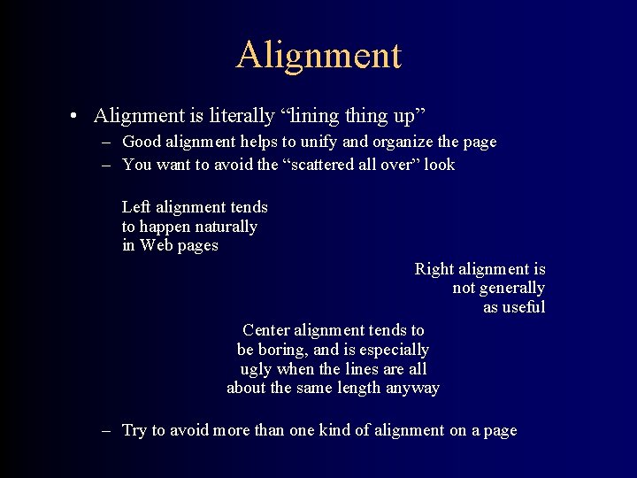 Alignment • Alignment is literally “lining thing up” – Good alignment helps to unify