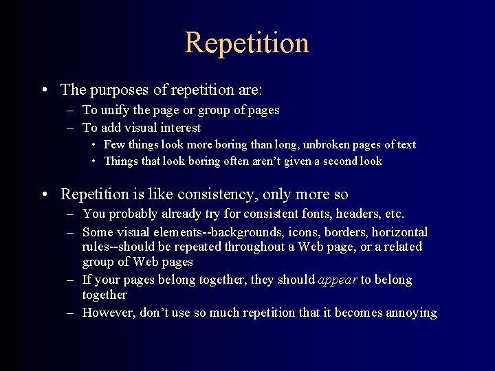 Repetition • The purposes of repetition are: – To unify the page or group