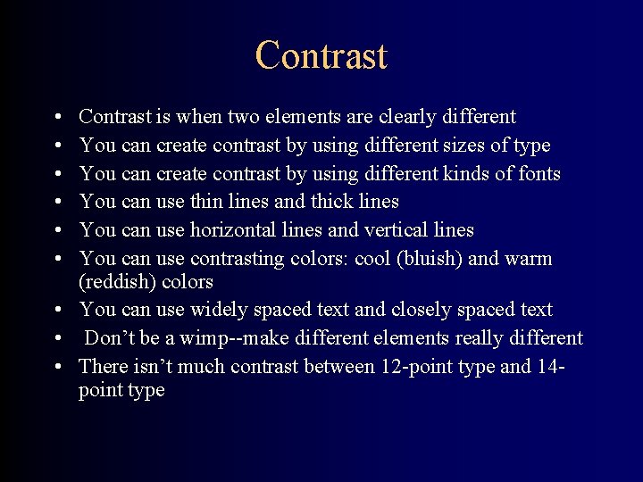 Contrast • • • Contrast is when two elements are clearly different You can