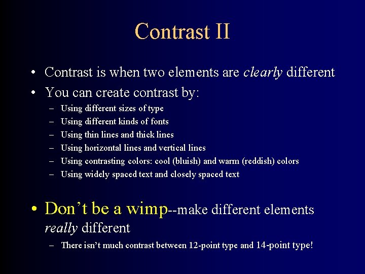 Contrast II • Contrast is when two elements are clearly different • You can