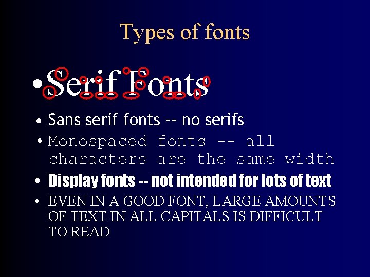 Types of fonts • Serif Fonts • Sans serif fonts -- no serifs •