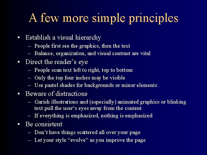 A few more simple principles • Establish a visual hierarchy – People first see