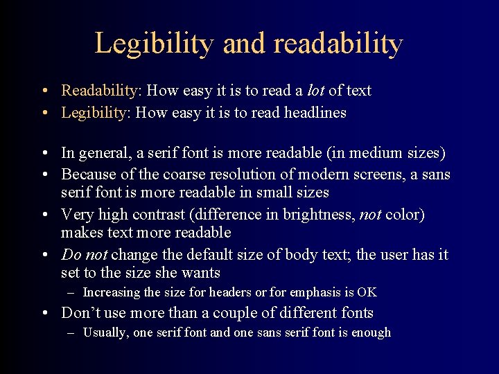 Legibility and readability • Readability: How easy it is to read a lot of