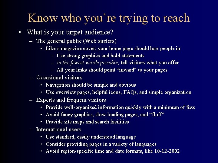 Know who you’re trying to reach • What is your target audience? – The